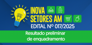 Imagem da notícia - Fapeam divulga o resultado preliminar da análise do enquadramento do programa Inova Setores