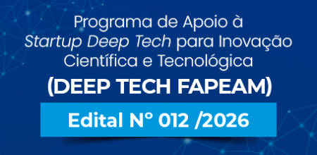 FAPEAM - DEEP TECH - DIVULGAÇÃO FAPEAM