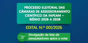 Imagem da notícia - Fapeam divulga lista de pesquisadores aptos a votar no processo das Câmaras de Assessoramento Científico