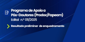 Imagem da notícia - Fapeam divulga o resultado preliminar de enquadramento do Prodoc