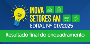 Imagem da notícia - Fapeam divulga o resultado final do enquadramento do Programa Inova Setores
