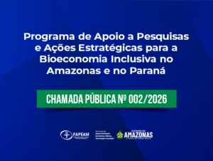 Imagem da notícia - Fapeam e Fundação Araucária divulgam edital para impulsionar a bioeconomia inclusiva no Amazonas e Paraná