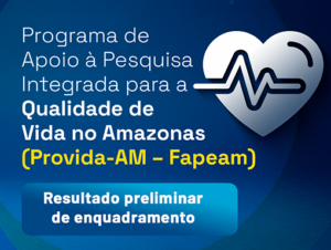 Fapeam divulga resultado preliminar de enquadramento do Provida-AM